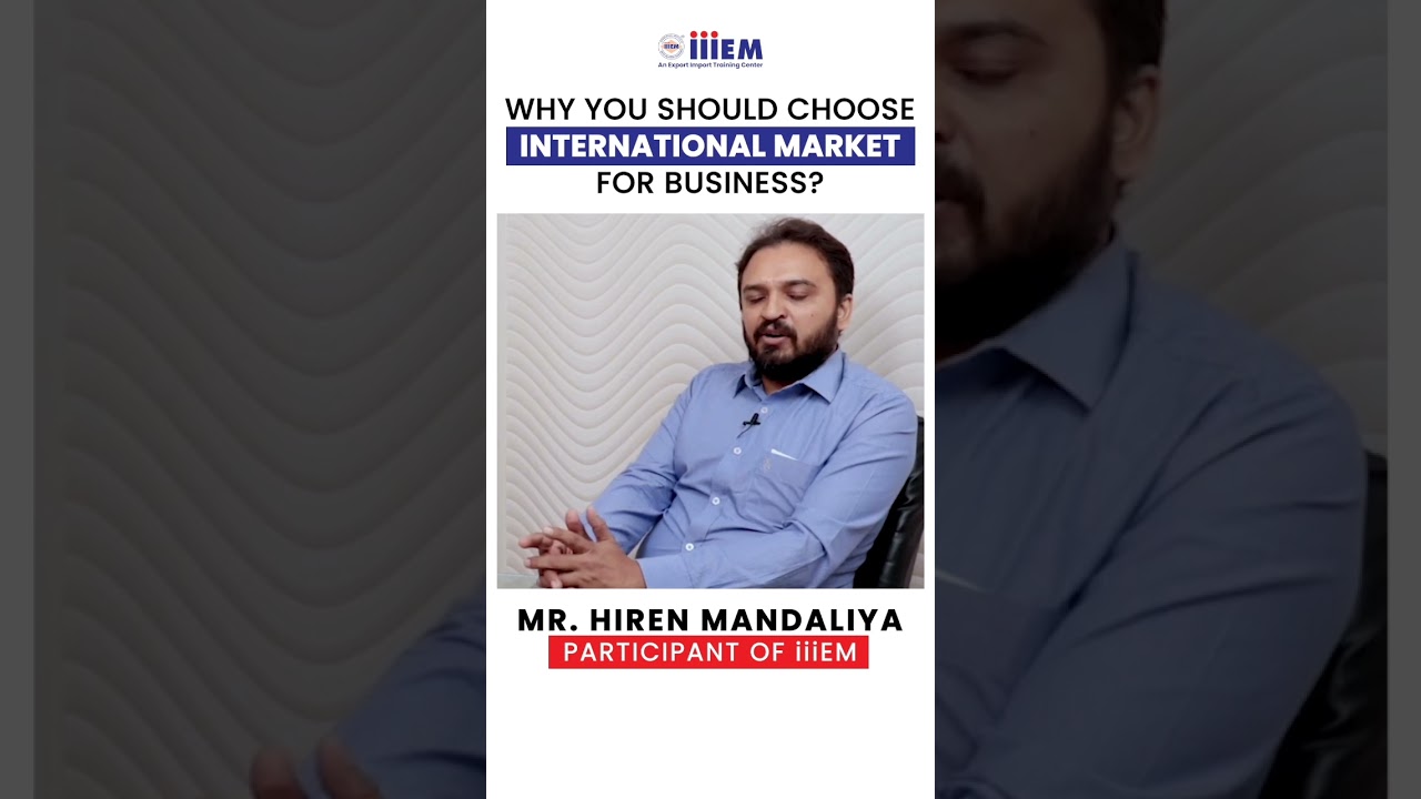 Why you should Choose International Market for Business? Meet Mr. Hiren Participant of iiiEM