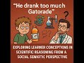 Exploring learner conceptions in scientific reasoning from a social semiotic perspective