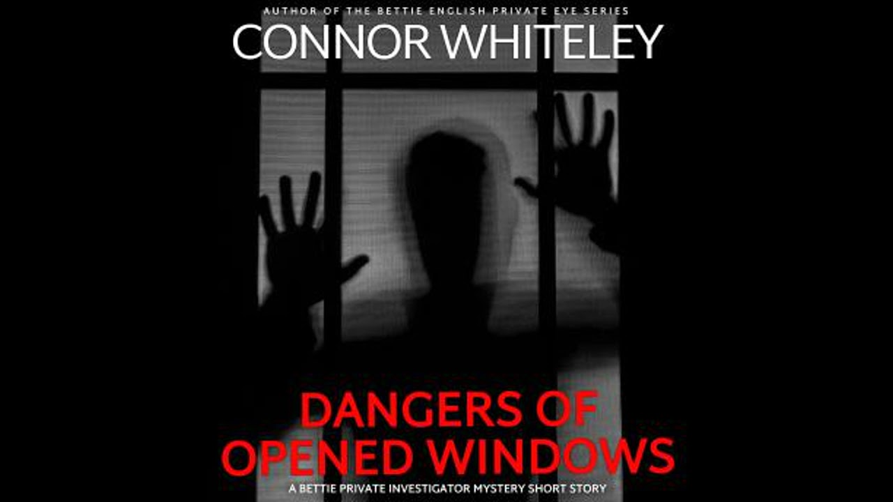 Danger Of Open Windows: A Sean English Amateur Sleuth Mystery Short Story - Connor Whiteley