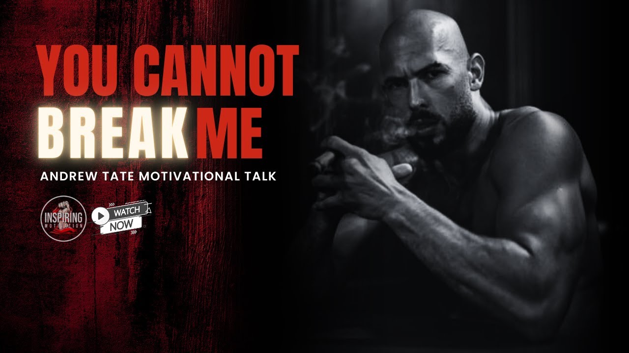 You Cannot Break Me - Andrew Tate Motivational Talk - YouTube