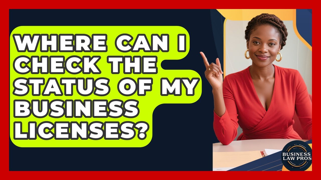 Where Can I Check the Status of My Business Licenses? | Business Law Pros News