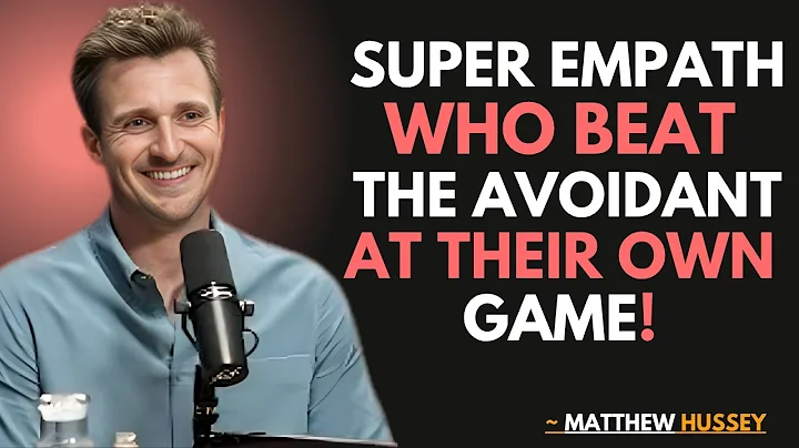 The Super Empath Who Beat the Avoidant at Their Own Game | Matthew Hussey motivational speech