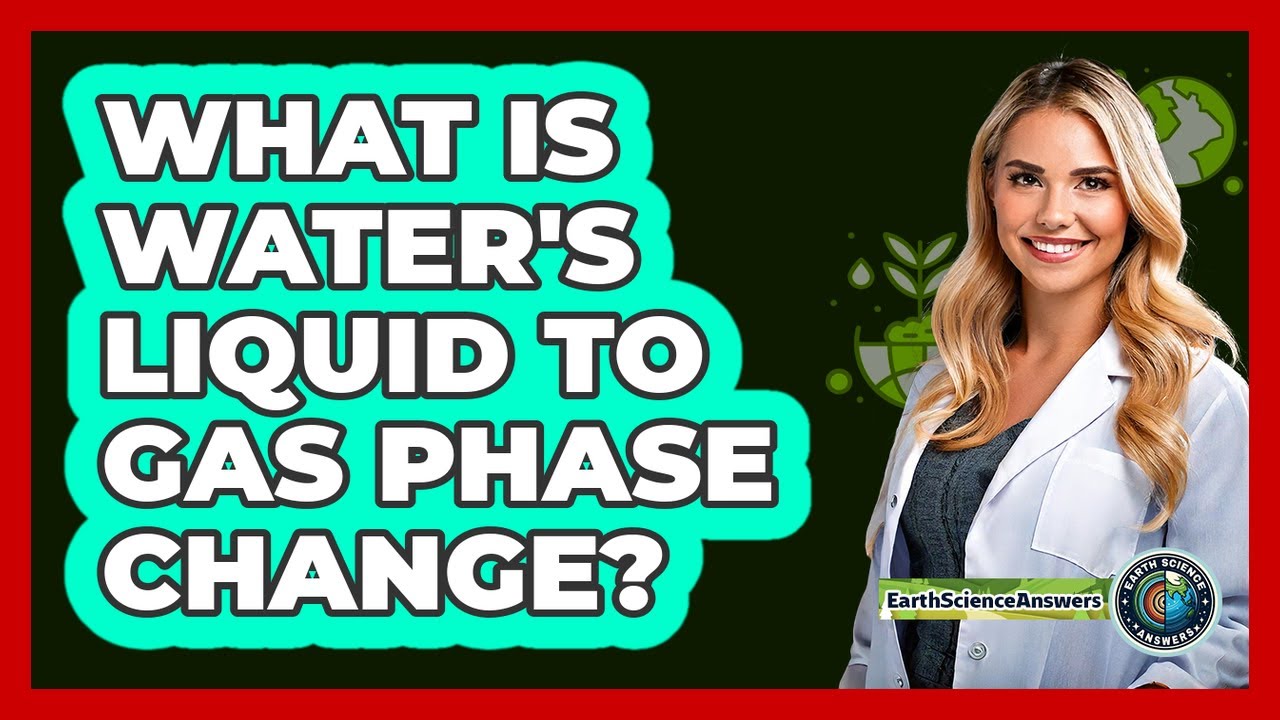 What Is Water's Liquid To Gas Phase Change?