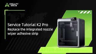 Service Tutorial K2 Pro Replace the integrated nozzle wiper adhesive strip
