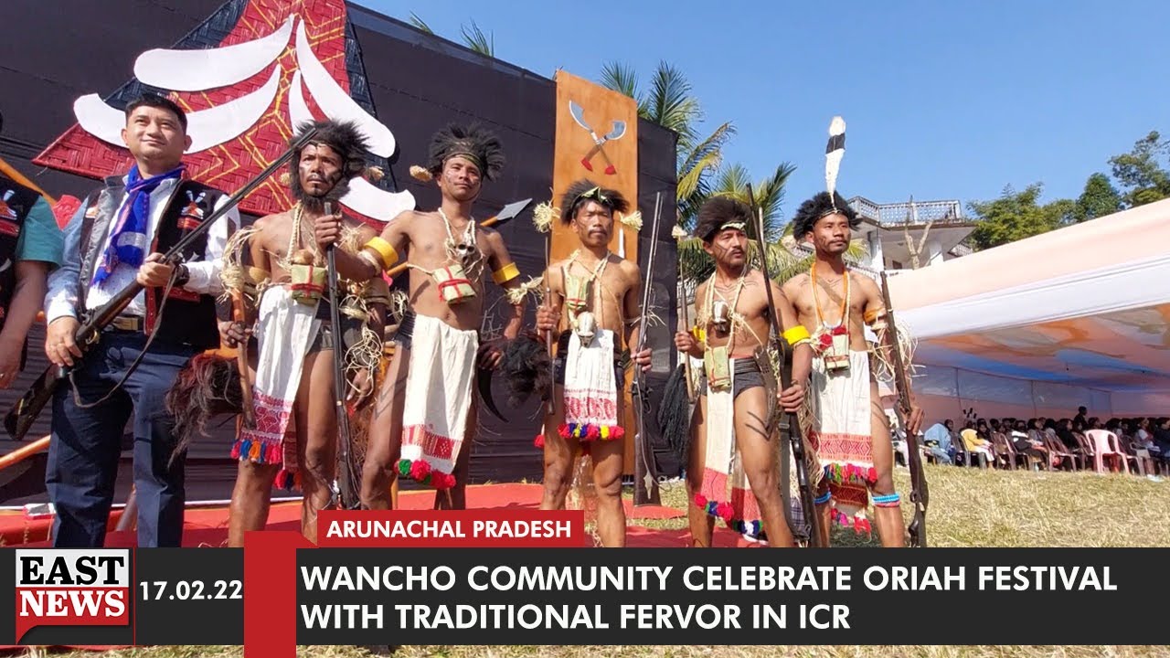 Wancho Community Celebrate Oriah Festival With Traditional Fervor in ICR | EAST NEWS