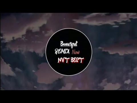 Video Beautiful Now | EDM REMIX Hot trên tiktok NVT BEST - youtube
