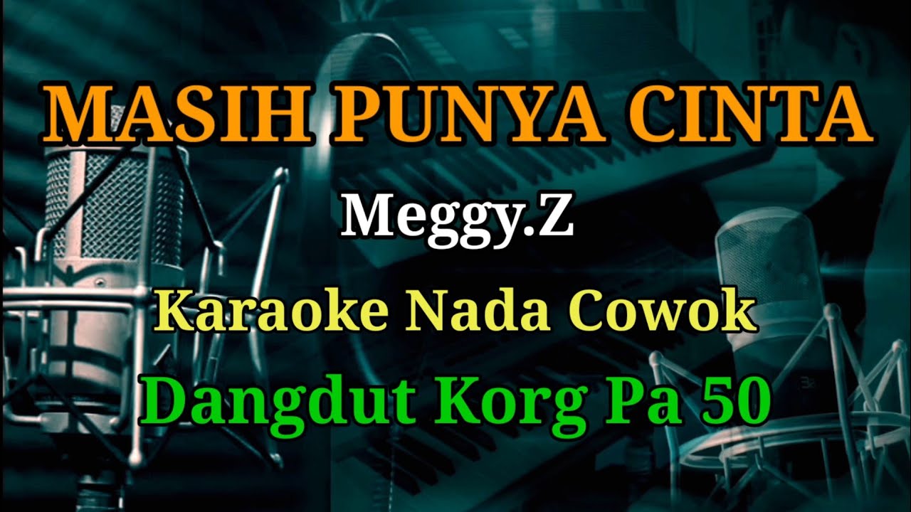 MASIH PUNYA CINTA - MEGGY.Z - KARAOKE NADA PRIA