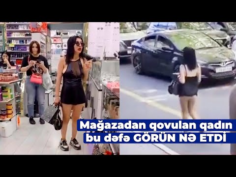 Mağazadan qovulan qız küçəyə elə vəziyyətdə çıxdı ki, görənlər ŞOK OLDU