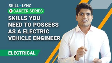 Skills you need to possess as a Electric Vehicle Engineer | Skill-Lync