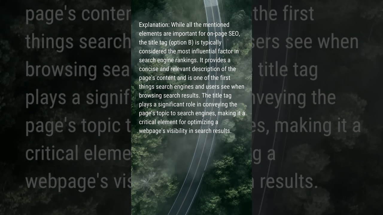 Which of the following on-page SEO elements carries the most weight in search engine rankings?