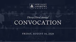 Thirty-Third Annual Convocation New Saint Andrews College