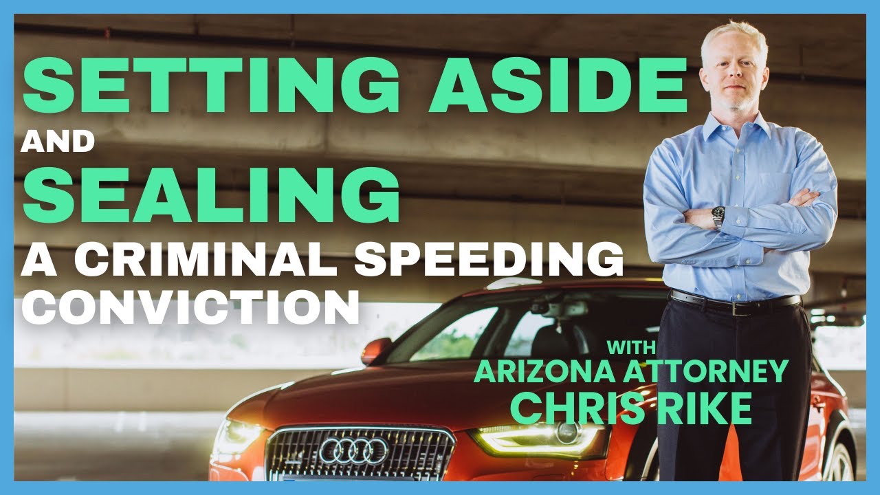 Set Aside and Seal A Criminal Speeding Conviction in Arizona