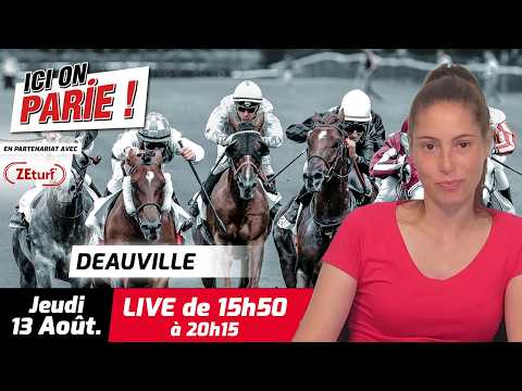 ICI on PARIE ! Deauville, Quinté+ et pronostics  en live de l'hippodrome, Jeudi 13 Août 2026