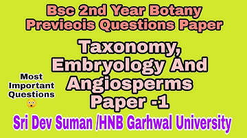 Bsc 2nd Year Botany Previeois Question Paper/Taxonomy ,Embryology   /Sri Dev Suman /HNB Garhwal
