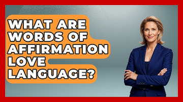 What Are Words of Affirmation Love Language? - The Language Library