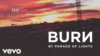 Video thumbnail of "Parade Of Lights - Burn (Audio)"