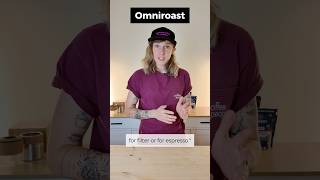 Roaster Vocab: Omniroast, when you roast the same for filter or espresso