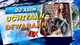 Uchiyaan Dewaraan REMIX DJ ASIM 2024