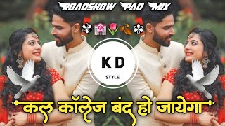Kal College Band Ho Jayega    roadshow Pad Mix Love Song Dj Kd Style Kishor