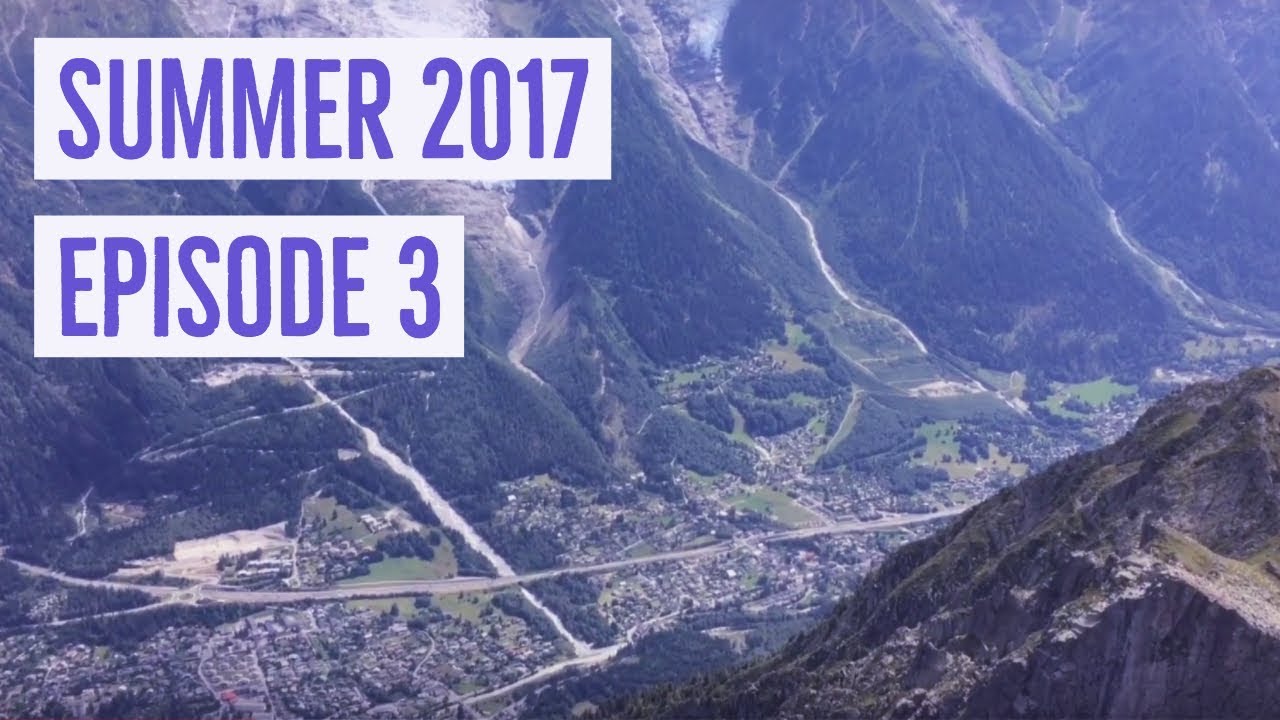 Summer 2017 - Episode 3 - CHAMONIX