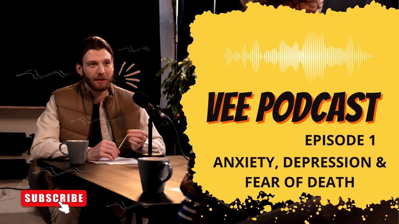 Episode 1 - Understanding Anxiety, Depression, Fear of Death - Vee Podcast
