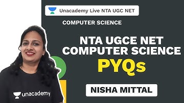 NTA UGC NET | NTA UGCE NET COMPUTER SCIENCE PYQS BY NISHA MITTAL | Nisha Mittal | Unacademy