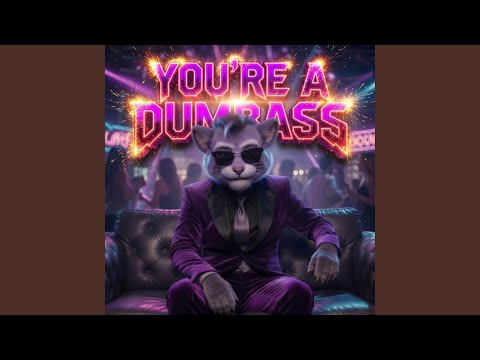 You're a Dumbass