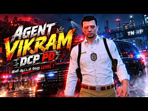 AGENT VIKRAM DCP PD 🔥 இனி ஆட்டம் வேற LEVEL! | TN-RP GTA 5 RP