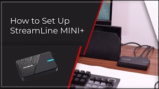 How to Set Up StreamLine MINI+