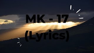 MK - 17 (Lyrics)