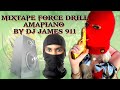 Mixtape force drill ft amapiano by dj james 911 the vibe fo drilles