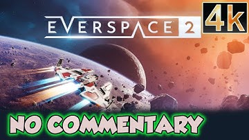 EVERSPACE 2 Early Access EP13 – 4K No Commentary –