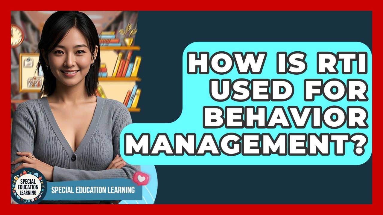 How Is RTI Used For Behavior Management? - Special Education Learning