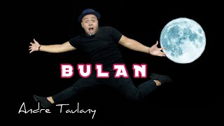 ANDRE TAULANY- BULAN | YAYAN BDCR