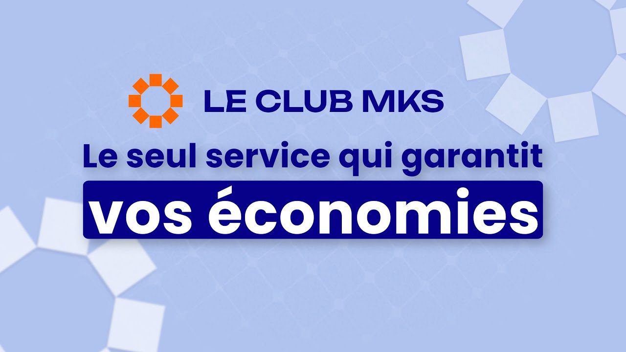 CLUB MKS : le seul service qui garantit vos économies