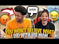 YOU WONT BELIEVE WHAT I DID WITH YOUR MOM”PRANK”😂