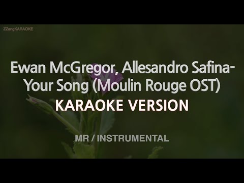 Ewan McGregor, Allesandro Safina-Your Song (Moulin <strong>Rouge</strong> OST) (MR/Instrumental) (Karaoke Version)