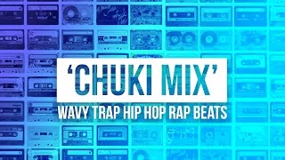 'CHUKI MIX' Wavy Rap Beats Mix of Chill Trap Hip Hop Instrumentals | Best of Chuki Beats