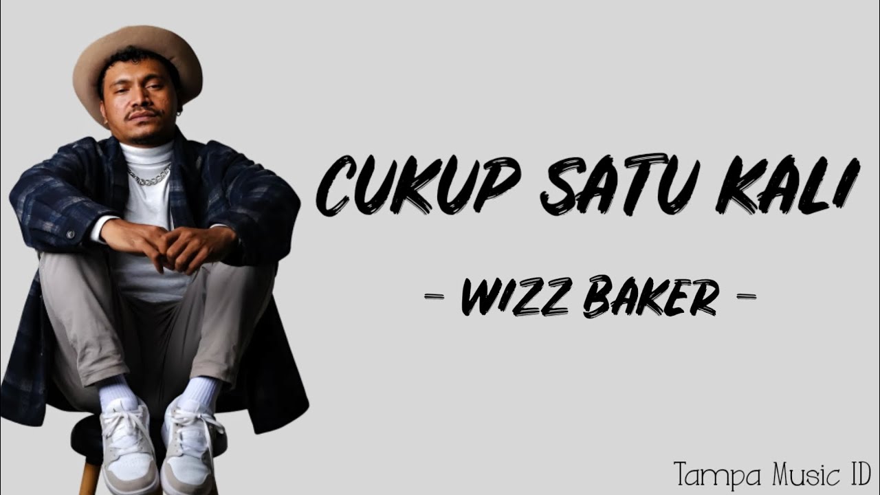 Wizz Baker - Cukup Satu Kali (Lirik Lagu) ~ Sapa jua yang mau bagini