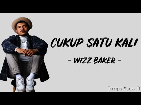 Wizz Baker - Cukup Satu Kali || Lirik Lagu