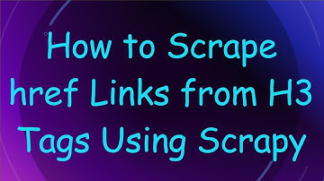 How to Scrape href Links from H3 Tags Using Scrapy