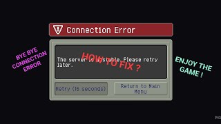 ULTIMATE SOLUTIONS! how to fix 'Connection Error' enjoy the game! (read description)