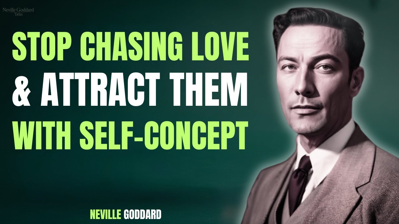 Neville Goddard: Stop Chasing Love & Attract Them With Self Concept