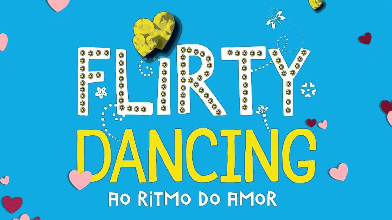 Flirty Dancing: ​Ao Ritmo do Amor