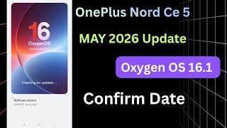 OnePlus Nord Ce 5 New Update May 2026 | Oxygen Os 16.1 Update Confirm Date India 