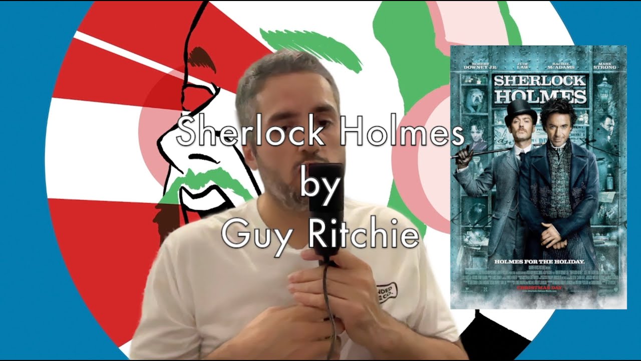 Sherlock Holmes by Guy Ritchie - movies & memories