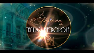 100 ANOS TEATRO METROPOLE - A HISTÓRIA