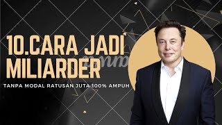 10 CARA JADI MILIARDER (Tanpa modal💯)