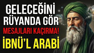 Uykuda Gelen Mesajlar: Rüyaların Gizli Dili ve Gelecekten Haberler | İbnü'l Arabi