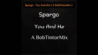 Spargo - You And Me ( A BobTintorMix ) dance 1981